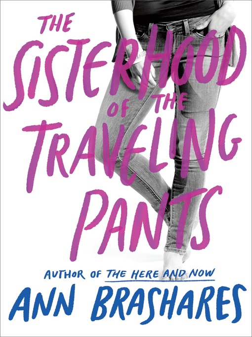 Title details for The Sisterhood of the Traveling Pants by Ann Brashares - Available